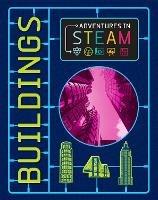 Adventures in STEAM: Buildings - Izzi Howell - cover