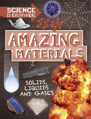 Science is Everywhere: Amazing Materials: Solids, liquids and gases - Rob Colson - cover
