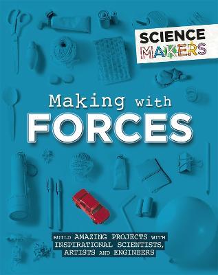 Science Makers: Making with Forces - Anna Claybourne - cover