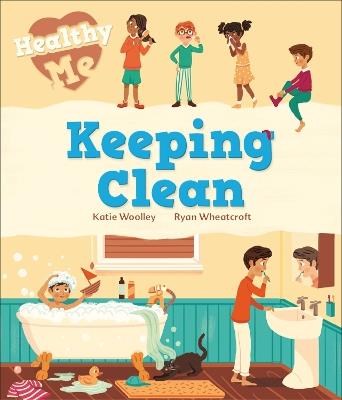 Healthy Me: Keeping Clean - Katie Woolley - cover