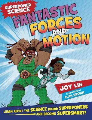 Superpower Science: Fantastic Forces and Motion - Joy Lin - cover