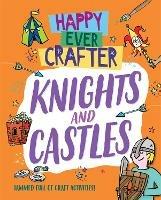 Happy Ever Crafter: Knights and Castles - Annalees Lim - cover