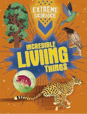 Extreme Science: Incredible Living Things - Rob Colson,Jon Richards - cover