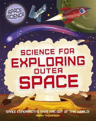 Space Science: STEM in Space: Science for Exploring Outer Space - Mark Thompson - cover