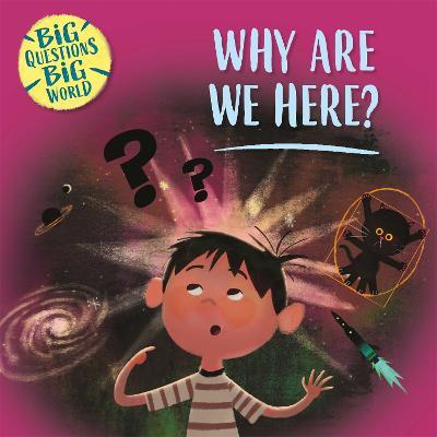 Big Questions, Big World: Why are we here? - Nancy Dickmann - cover