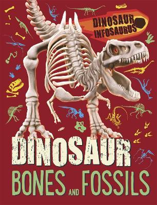 Dinosaur Infosaurus: Dinosaur Bones and Fossils - Katie Woolley - cover