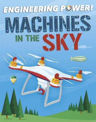 Engineering Power!: Machines in the Sky - Kay Barnham - cover