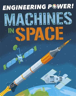 Engineering Power!: Machines in Space - Kay Barnham - cover