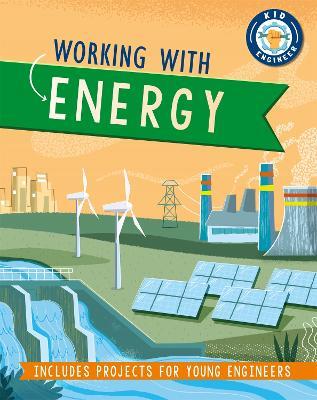 Kid Engineer: Working with Energy - Izzi Howell - cover