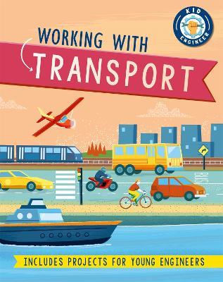 Kid Engineer: Working with Transport - Sonya Newland - cover