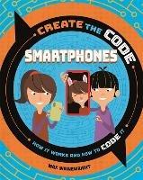 Create the Code: Smartphones - Max Wainewright - cover