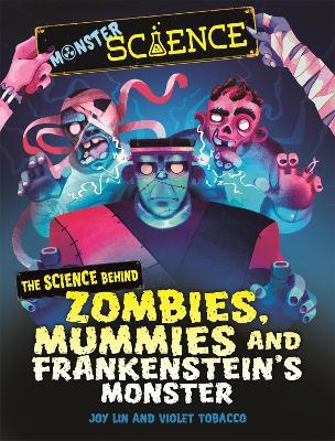 Monster Science: The Science Behind Zombies, Mummies and Frankenstein's Monster - Joy Lin - cover