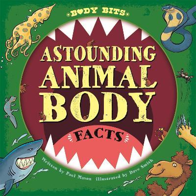 Body Bits: Astounding Animal Body Facts - Paul Mason - cover