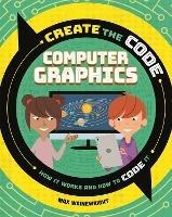 Create the Code: Computer Graphics - Max Wainewright - cover