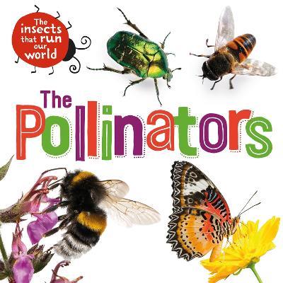 The Insects that Run Our World: The Pollinators - Sarah Ridley - cover