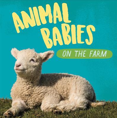 Animal Babies: On the Farm - Sarah Ridley - cover
