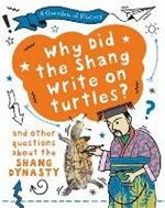 A Question of History: Why did the Shang write on turtles? And other questions about the Shang Dynasty