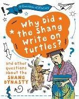 A Question of History: Why did the Shang write on turtles? And other questions about the Shang Dynasty - Tim Cooke - cover