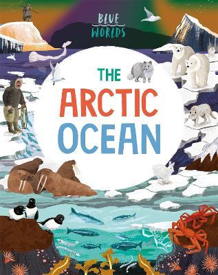 Blue Worlds: The Arctic Ocean - Anita Ganeri - cover