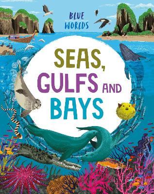 Blue Worlds: Seas, Gulfs and Bays - Anita Ganeri - cover