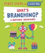 First Steps in Coding: What's Branching?: A birthday adventure!