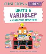 First Steps in Coding: What's a Variable?: A story-time adventure!