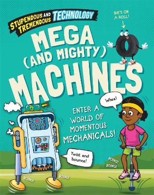 Stupendous and Tremendous Technology: Mega and Mighty Machines - Claudia Martin - cover