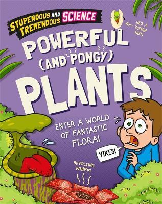 Stupendous and Tremendous Science: Powerful and Pongy Plants - Claudia Martin - cover