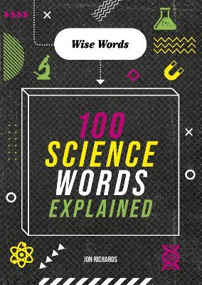 Wise Words: 100 Science Words Explained - Jon Richards - cover
