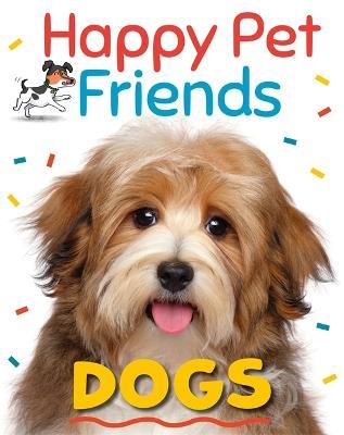 Happy Pet Friends: Dogs - Katie Woolley - cover
