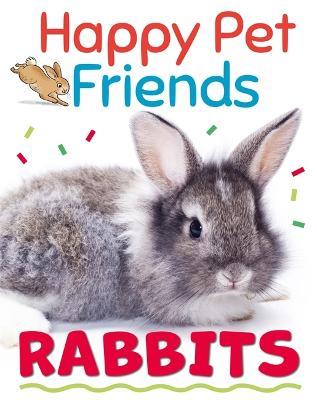 Happy Pet Friends: Rabbits - Izzi Howell - cover
