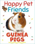 Happy Pet Friends: Guinea Pigs