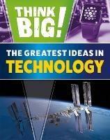 Think Big!: The Greatest Ideas in Technology - Sonya Newland - cover