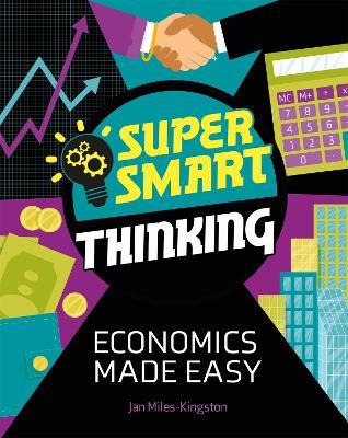 Super Smart Thinking: Economics Made Easy - Jan Miles-Kingston - cover