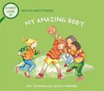A First Look At: Health and Fitness: My Amazing Body