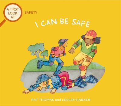 A First Look At: Safety: I Can Be Safe - Pat Thomas - cover