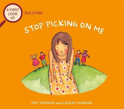 A First Look At: Bullying: Stop Picking On Me - Pat Thomas - cover
