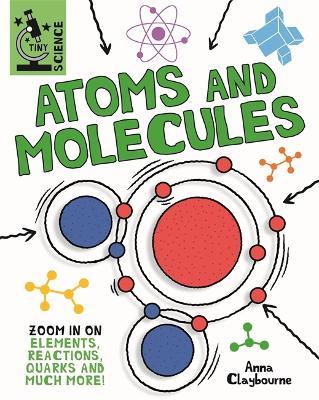 Tiny Science: Atoms and Molecules - Anna Claybourne - cover