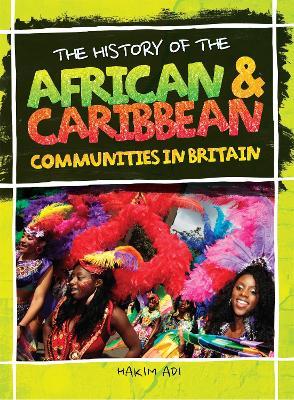 The History Of The African & Caribbean Communities In Britain - Hakim Adi - cover