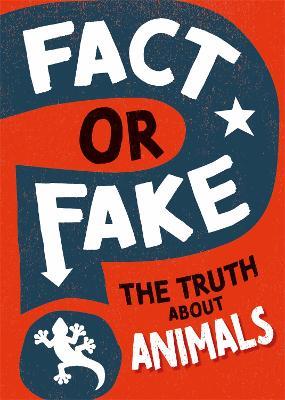 Fact or Fake?: The Truth About Animals - Izzi Howell - cover