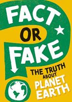Fact or Fake?: The Truth About Planet Earth