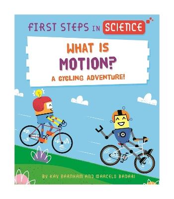 First Steps in Science: What is Motion? - Kay Barnham - cover