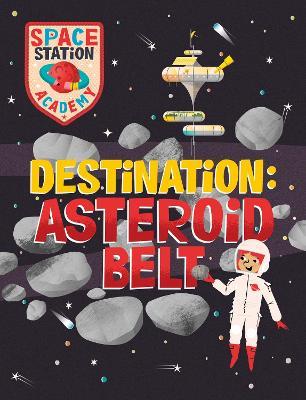 Space Station Academy: Destination Asteroid Belt - Sally Spray - cover