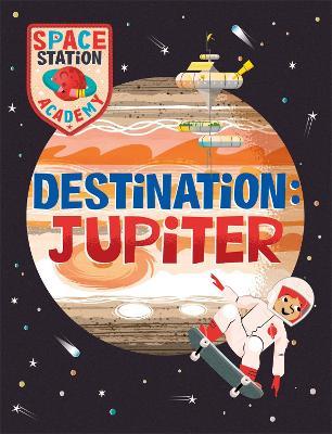 Space Station Academy: Destination Jupiter - Sally Spray - cover