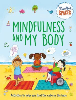 Mindful Spaces: Mindfulness and My Body - Katie Woolley,Rhianna Watts - cover