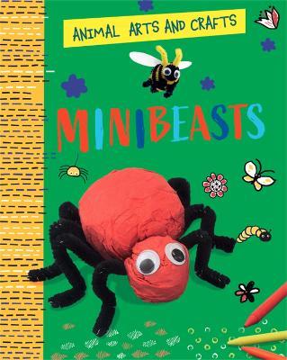 Animal Arts and Crafts: Minibeasts - Annalees Lim - cover