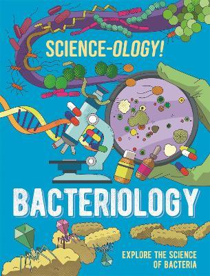Science-ology!: Bacteriology - Anna Claybourne - cover