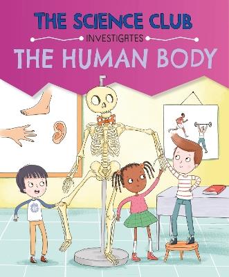 The Science Club Investigates: The Human Body - Mary Auld - cover