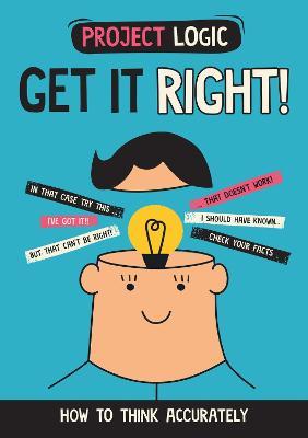 Project Logic: Get it Right!: How to Think Accurately - Katie Dicker - cover