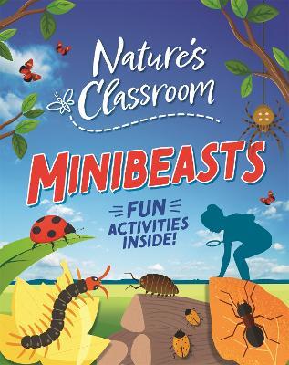 Nature's Classroom: Minibeasts - Izzi Howell - cover